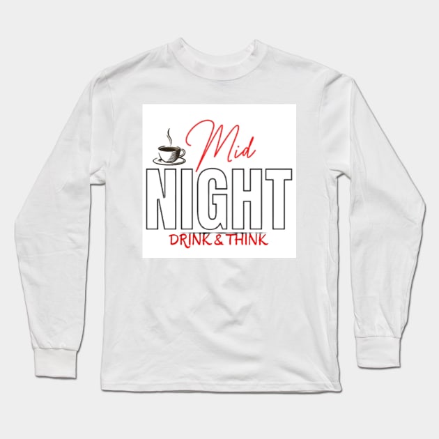 Mid Night Drink & Think Long Sleeve T-Shirt by Fanu2612